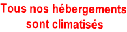 Tous nos hébergements  sont climatisés